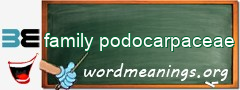 WordMeaning blackboard for family podocarpaceae